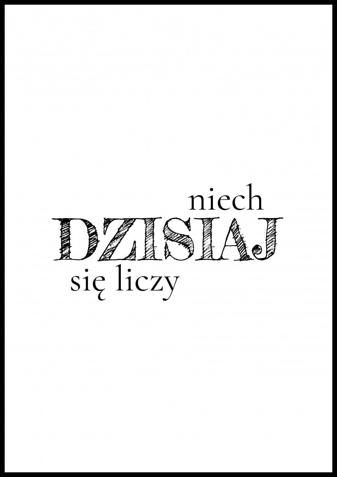 Plakat  Z Napisami Nowoczesny Cytat Niech Dziś Się Liczy