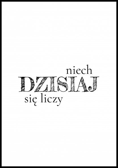 Plakat  Z Napisami Nowoczesny Cytat Niech Dziś Się Liczy