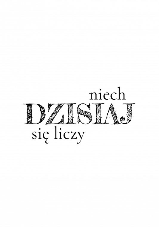 Plakat  Z Napisami Nowoczesny Cytat Niech Dziś Się Liczy