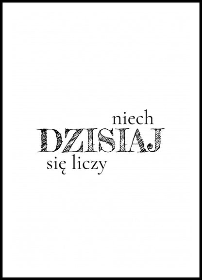 Plakat  Z Napisami Nowoczesny Cytat Niech Dziś Się Liczy