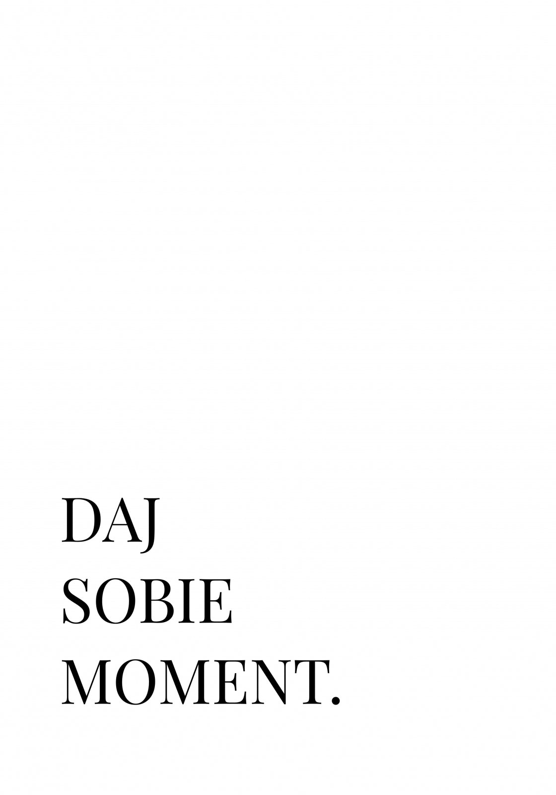 Plakat  Z Napisami Nowoczesny Cytat Daj Sobie Moment
